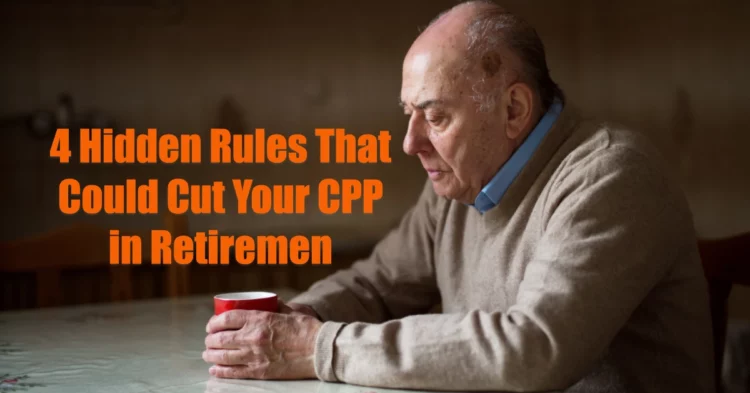 4 CRA Traps That Could Slash Your CPP Payments in 2025