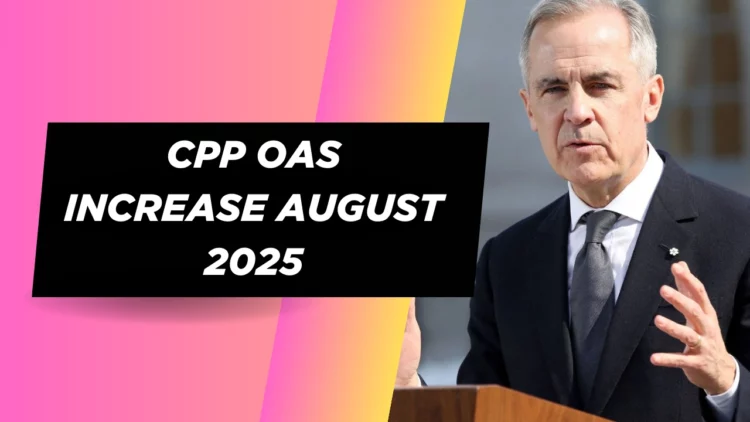 CPP OAS Increase August 2025: Amount, Eligibility and Payment Dates Explained