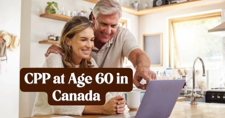 CPP at Age 60 in Canada: Should You Start Early or Wait Until 65?