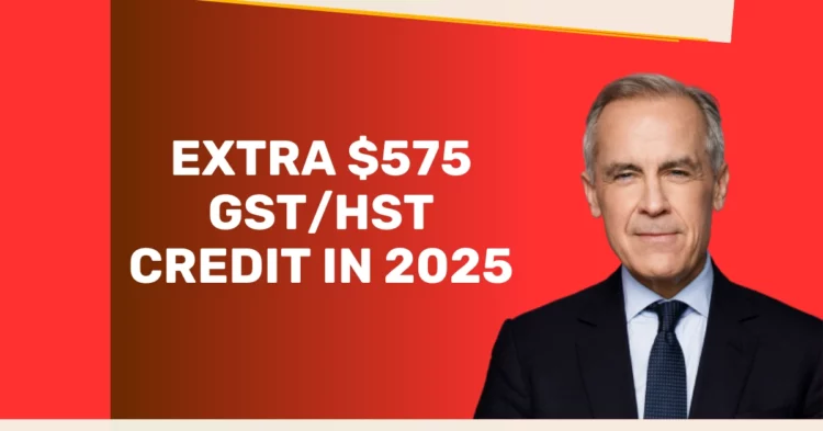 CRA Announces Extra $575 GST/HST Credit in August 2025: What You Need to Know