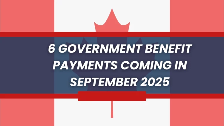 CRA Confirmed 6 Benefit Payments in September 2025: Dates, Amounts & Eligibility Explained
