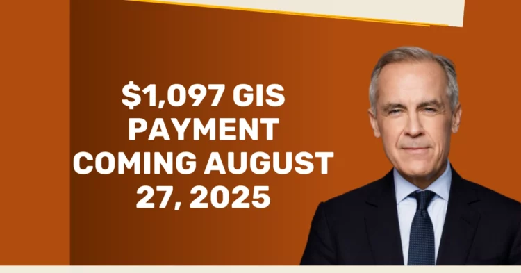 Canada Confirms $1,097 GIS Payment Coming August 27, 2025: What You Need to Know
