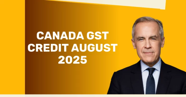 Canada GST Credit August 2025: Amount, Eligibility & Payment Dates