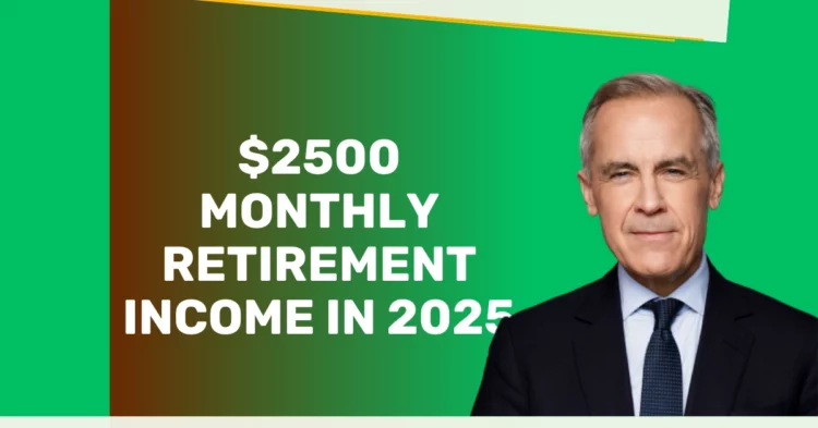 Canada’s $2500 Monthly Retirement Income in 2025: Who Qualifies and How to Maximize Benefits