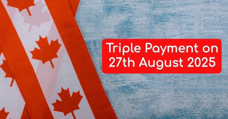 CRA Confirms Triple Payment on 27th August 2025: Check Benefit Amounts and Eligibility