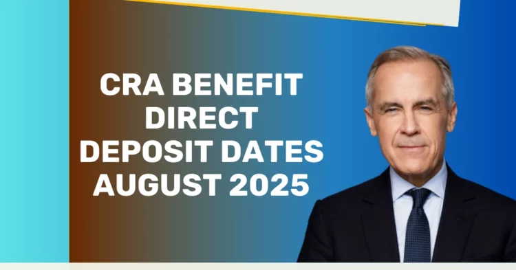CRA Benefit Direct Deposit Dates August 2025: What Seniors, Families, and Workers Need to Know