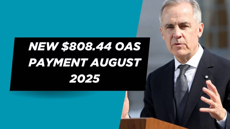 New $808.44 OAS Payment August 2025: Eligibility & Deposit Date Explained
