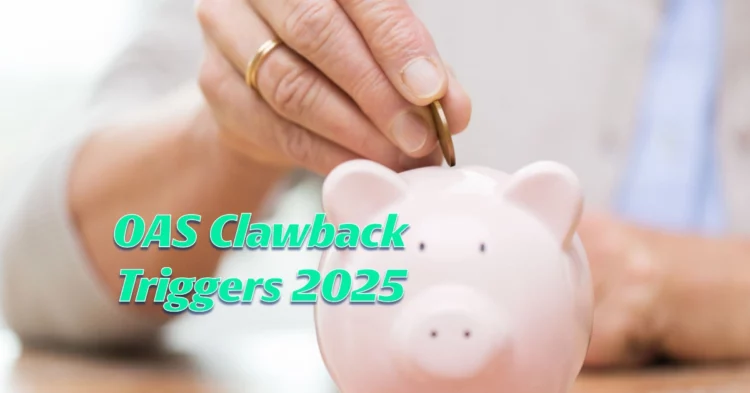 OAS Clawback Triggers: How Much Income Could Cut Your Pension in 2025